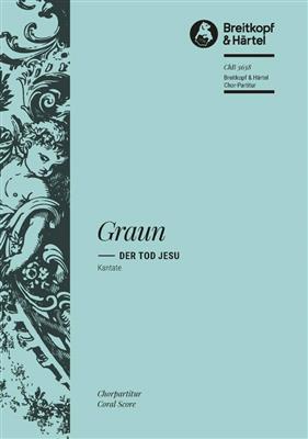 Johann Gottlieb Graun: Der Tod Jesu: Chœur Mixte et Ensemble