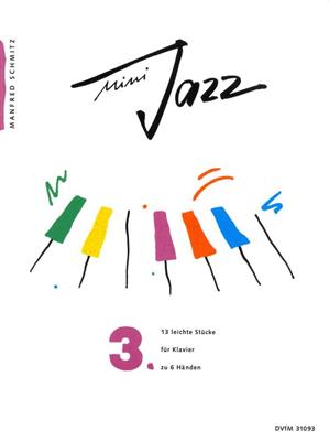 Manfred Schmitz: Mini Jazz 3 6H.: Piano Quatre Mains