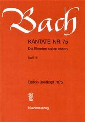 Johann Sebastian Bach: Die Elenden sollen essen (BWV 75) (KA): Chœur Mixte et Accomp.