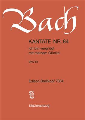 Johann Sebastian Bach: Kantate 84 Ich Bin Vergnügt Mit Meinem Glücke: Chœur Mixte et Ensemble