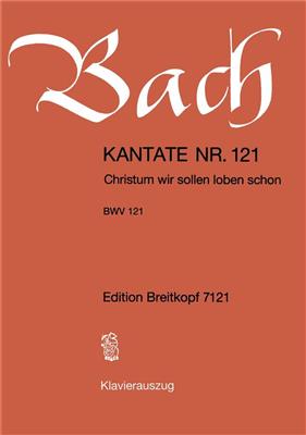 Johann Sebastian Bach: Christum, wir sollen loben schon BWV121 (KA): Chœur Mixte et Accomp.