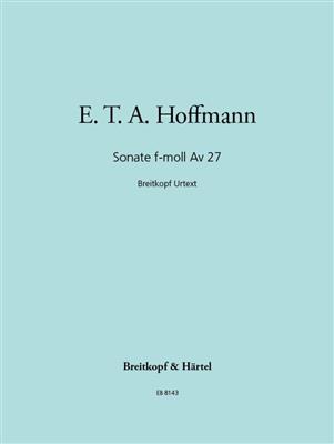 Ernst Theodor Amadeus Hoffmann: Sonate f-moll Av 27: Solo de Piano