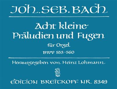 Johann Sebastian Bach: 8 Kleine Präludien und Fugen: Orgue