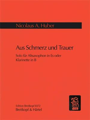 Nicolaus A. Huber: Aus Schmerz und Trauer: Saxophone Alto et Accomp.