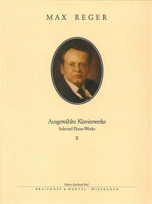 Max Reger: Ausgewählte Klavierwerke Bd. 2: Solo de Piano