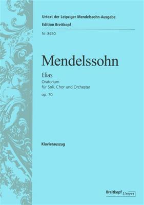 Felix Mendelssohn Bartholdy: Elias Opus 70: Chœur Mixte et Accomp.