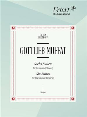 Gottlieb Muffat: Six Suites for Harpsichord (Clavier): Clavecin
