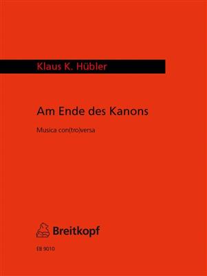 Klaus-Karl Hübler: Am Ende des Kanons Musica con(tro)versa: Trombone et Accomp.