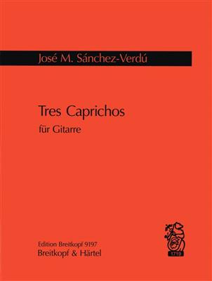 José Maria Sánchez-Verdú: Tres Caprichos: Solo pour Guitare