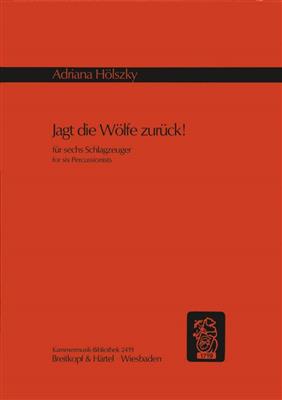 Adriana Hölszky: Jagt die Wölfe zurück: Percussion (Ensemble)