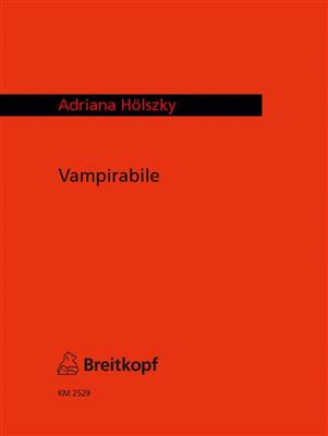 Adriana Hölszky: Vampirabile: Chœur Mixte et Accomp.