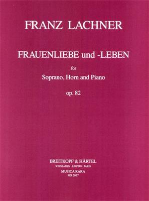 Franz Lachner: Frauenliebe u. Leben S,Hn,Klav: Chant et Autres Accomp.