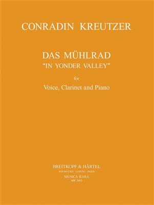 Conradin Kreutzer: Das Mühlrad (In Yonder Valley): Chant et Autres Accomp.