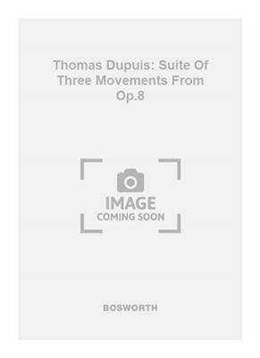 T.S. Dupuis: Thomas Dupuis: Suite Of Three Movements From Op.8: Orgue