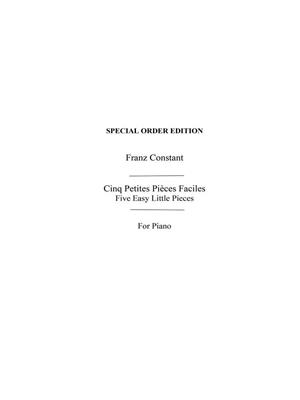 Franz Constant: Franz Constant: Cinq Petites Pieces Faciles: Solo de Piano