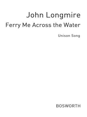 John Basil Hugh Longmire: Longmire Ferry Me Across Water Vp: Solo pour Chant
