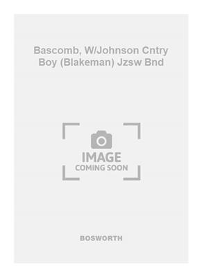 Wilbur Bascomb: Bascomb, W/Johnson Cntry Boy (Blakeman) Jzsw Bnd: Orchestre d'Harmonie et Solo