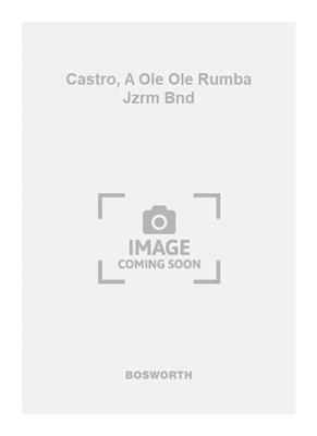 A. Castro: Castro, A Ole Ole Rumba Jzrm Bnd: Orchestre d'Harmonie et Solo