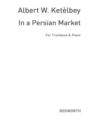Albert Ketèlbey: In A Persian Market: Trombone et Accomp.