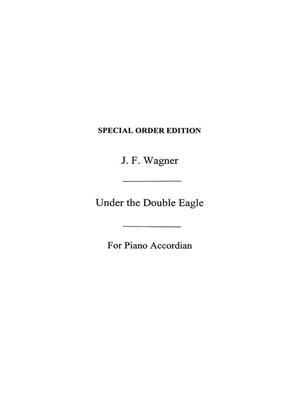 Wagner, J F Under The Double Eagle Acdn: Solo pour Accordéon