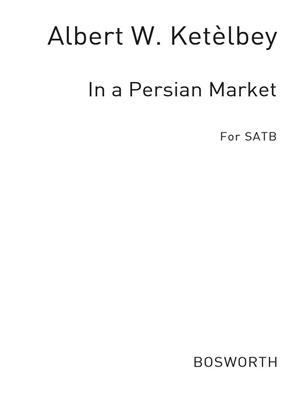 Albert Ketèlbey: In A Persian Market: Chœur Mixte et Accomp.