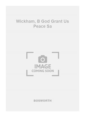 Wickham, B God Grant Us Peace Sa: Voix Hautes et Accomp.