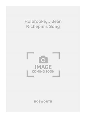 Holbrooke, J Jean Richepin's Song: Voix Basses et Accomp.