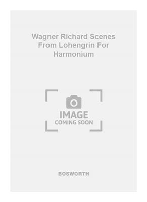 Wagner Richard Scenes From Lohengrin For Harmonium: Orgue