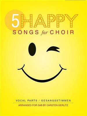 5 Happy Songs For Choir - SAB: (Arr. Carsten Gerlitz): Chœur Mixte et Accomp.