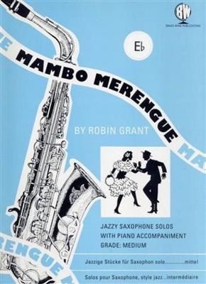 Robin Grant: Mambo Merengue for Alto Saxophone: Saxophone Alto et Accomp.