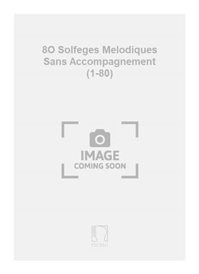 8O Solfeges Melodiques Sans Accompagnement (1-80)