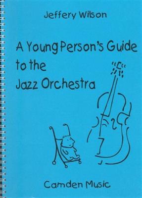 Jeffery Wilson: Young Persons Guide To The Jazz Orchestra: Jazz Band
