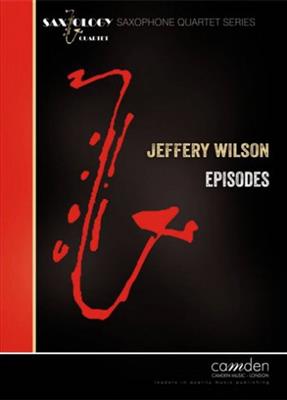 Jeffery Wilson: Episodes: Saxophones (Ensemble)