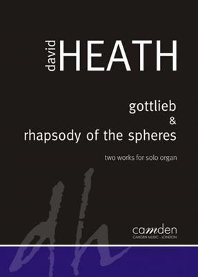 David Heath: Gottlieb And Rhapsody Of The Spheres: Orgue