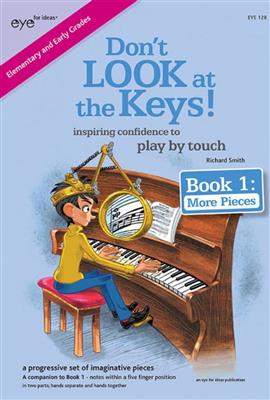 Richard Smith: Don't Look at the Keys! Book 1 - More pieces: Solo de Piano