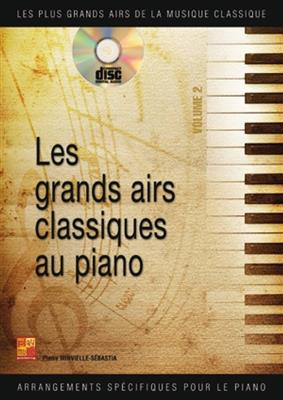 Pierre Minvielle-Sébastia: Les grands airs classiques au piano - Volume 2: Solo de Piano