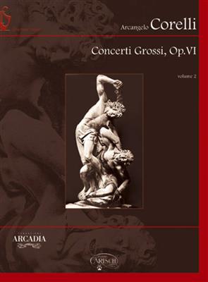 Arcangelo Corelli: Concerti Grossi Op Vi Volume 2 + Cd Rom: Orchestre Symphonique