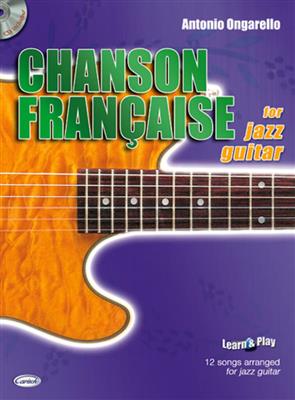 Antonio Ongarello: Chanson Francaise For Jazz Guitar: Solo pour Guitare