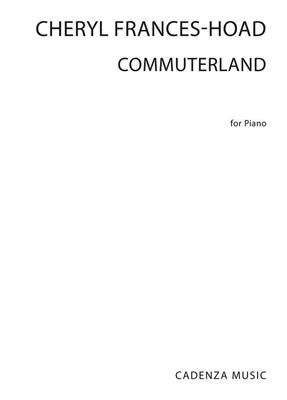 Cheryl Frances-Hoad: Commuterland: Solo de Piano