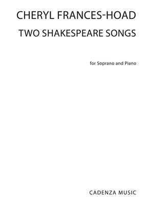 Cheryl Frances-Hoad: Two Shakespeare Songs: Chant et Piano