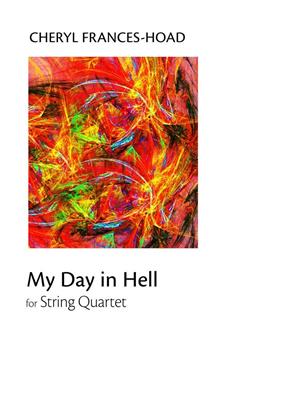 Cheryl Frances-Hoad: My Day In Hell: Quatuor à Cordes