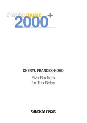 Cheryl Frances-Hoad: Five Rackets For Trio Relay: Trio pour Pianos