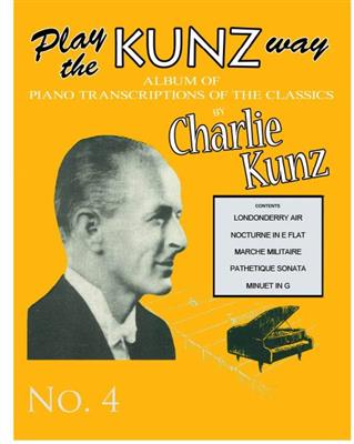 Charlie Kunz: Play The Kunz Way: Book 4: (Arr. Charlie Kunz): Solo de Piano