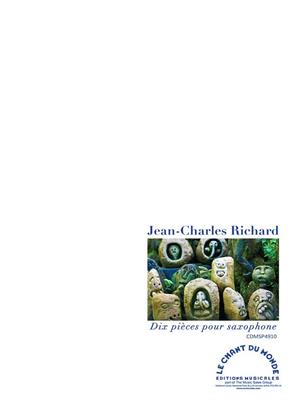 Jean-Charles Richard: Dix pièces pour saxophone: Saxophone