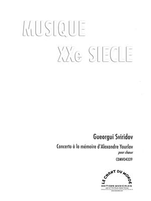 Georgy Sviridov: Concerto à La Mémoire d'Alexandre Yourlov: Chœur Mixte et Accomp.