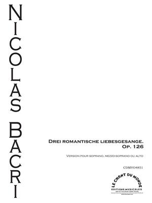 Nicolas Bacri: Drei Romantische Liebesgesange: Chant et Piano