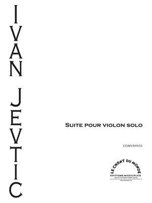 Ivan Jevtić: Suite Pour Violon Seul: Solo pour Violons