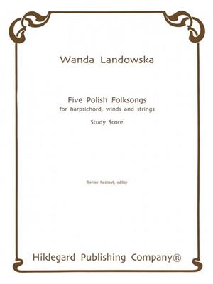 Five Polish Folk Songs: (Arr. Wanda Landowska): Orchestre et Solo