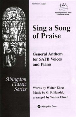 Georg Friedrich Händel: Sing A Song Of Praise: (Arr. Walter Ehret): Chœur Mixte et Accomp.