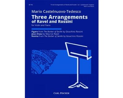 Maurice Ravel: Three Arrangements of Ravel and Rossini: (Arr. Mario Castelnuovo-Tedesco): Violon et Accomp.
